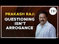 Prakash raj interview  presenting photo and being targeted for his opinions