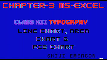 XII|TYPOGRPHY|CHAPTER3|EXCEL|LINE AREA PIE CHART