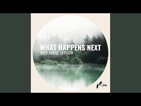 Regardez What happens next (Deep House) sur YouTube