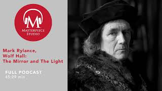 Famous MASTERPIECE Studio Podcast | Wolf Hall: The Mirror and the Light: Mark Rylance Profile