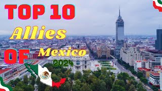 Top 10 Allies Countries of 🇲🇽Mexico in (2024).