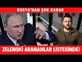 Rusya&#39;dan Şok Karar: Zelenski Arananlar Listesinde!