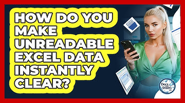 How Do You Make Unreadable Excel Data Instantly Clear? - Docs and Sheets Pro
