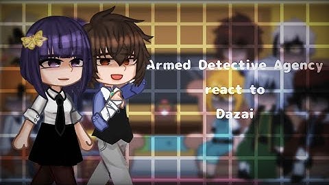 ADA react to Dazai (ANGST+fluff) || SukiDa || BSD