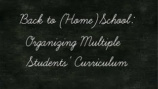 Back to Home School Organizing Multiple Students Curriculum