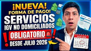 IGV ON NON-DOMICILED SERVICES - NEW PAYMENT METHOD - MANDATORY AS OF JULY 1, 2026 IGV ON NON-DOMICILED SERVICES - NEW PAYMENT METHOD - MANDATORY AS OF JULY 1, 2026