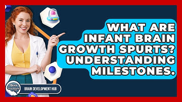 What Are Infant Brain Growth Spurts? Understanding Milestones. - Brain Development Hub