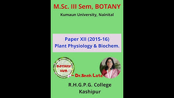 M.Sc III Sem(Botany)Question paper XII (2015-16)-Plant Physio & Biochem( Kumaun Univ)---Dr.Sneh Lata