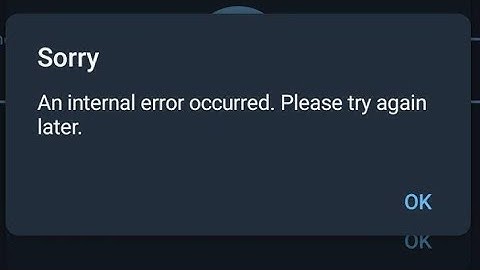 Fix an internal error occurred. please try again telegram | telegram login problem an internal error