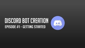 Discord Bot Creation | Episode #1 - Getting Started