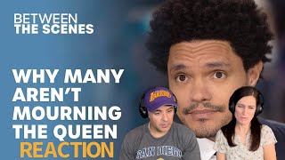 Why Must Everyone Mourn The Queen’s Passing? REACTION - Between The Scenes | The Daily Show