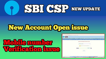 New Account Open issue | Mobile number Verification issue | SBI CSP NEW UPDATE