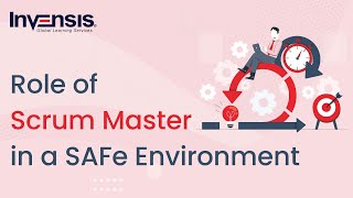 What is the role of Scrum Master in a SAFe Environment? | SAFe Scrum Master | Invensis Learning