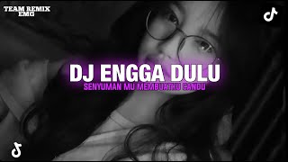DJ ENGGAK DULU || SENYUMANMU MEMBUATKU CANDU