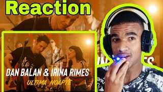 Dan Balan & Irina Rimes - Ultima Noapte Official Music Video | Reaction