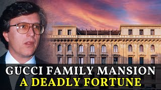 The Tragic Story of the Gucci Family Mansion: Fashion, Fortune, and Murder