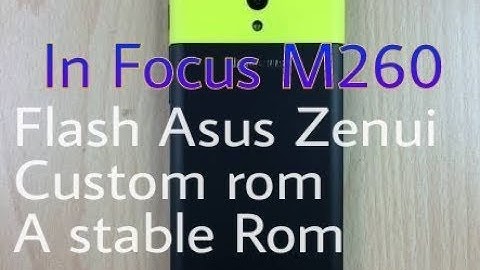 INFOCUS M260 stable asus zenui custom rom flashing full