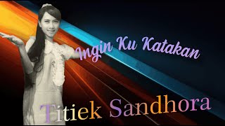 Ingin Kukatakan - TITIEK SANDHORA - with Lyric