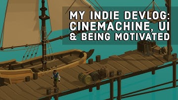 Cinemachine, UI and Being Motivated (My Indie Devlog Series)