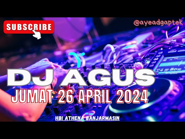 DJ AGUS TERBARU 26 APRIL 2024 JUMAT FULL BASS BEST MIX INDONESIA class=