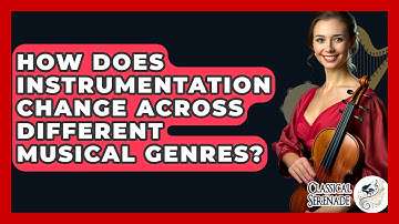 How Does Instrumentation Change Across Different Musical Genres? - Classical Serenade