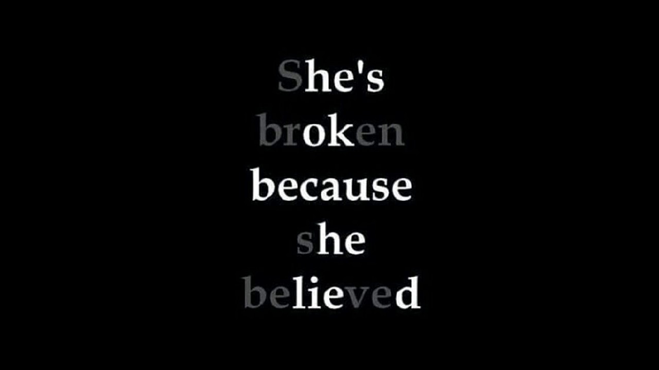 Because we believe. She believed. She believed he Lied. Sbeve.
