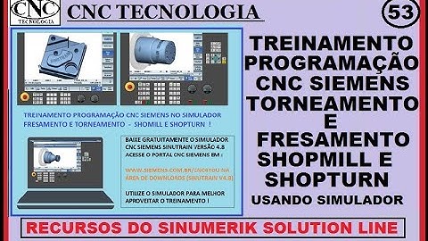53 TREINAMENTO DE PROGRAMAÇÃO CNC com SHOPMILL E SHOPTURN da SIEMENS para FRESAMENTO E TORNEAMENTO
