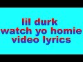lil durk watch yo homie (lyrics video)