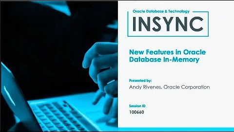 INSYNC 2021 Conference - Database In-Memory 21c New Features