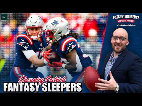 Patriots Fantasy Sleepers + Training Camp Nuggets | Pats Interference