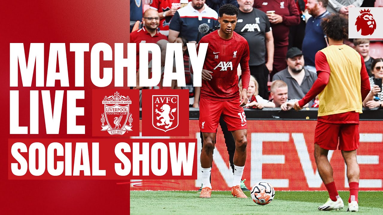 Matchday Live: Liverpool Vs Aston Villa | Premier League Build-Up At  Anfield - Youtube