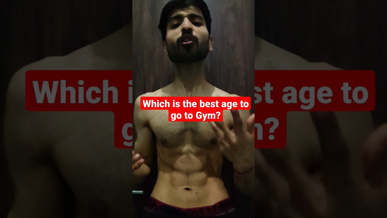 Which is the best age to go to Gym? 