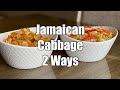 How to make Jamaican Cabbage - 2 Ways 🇯🇲