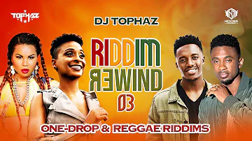 DJ TOPHAZ - RIDDIM REWIND 03 (ONE-DROP & REGGAE RIDDIMS) [ALAINE, TARRUS RILEY, CECILE, DENYQUE ETC]