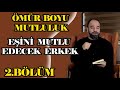 EŞİNİ MUTLU EDECEK ERKEK - ÖMÜR BOYU MUTLULUK - Bölüm 2 | Ahmet Bulut