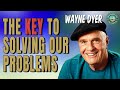 Wayne Dyer: When You Change the Way You Look at Things the Things You Look at Change