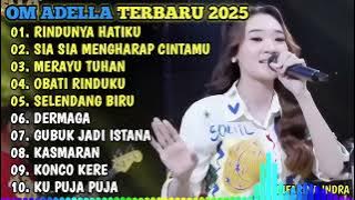 OM ADELLA TERBARU 2025🎵 RINDUNYA HATIKU - SIA SIA MENGHARAP CINTAMU - MERAYU TUHAN - OBATI RINDUKU 