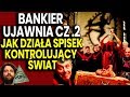 Topowy Bankier UJAWNIA CZ 2 - Jak Działa Spisek Kontrolujący Świat / Illuminati to TYLKO NARZĘDZIE