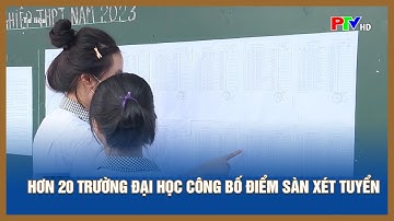 Hơn 20 trường Đại học công bố điểm sàn xét tuyển