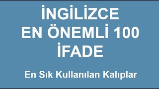 İngilizce En Çok Kullanılan 100 Cümle, Türkçesi ve Okunuşu