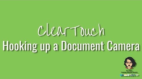 Cleartouch Boards - Hooking Up a Document Camera