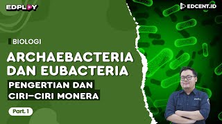Materi Biologi: Archaebacteria & Eubacteria | Pengertian & Ciri-Ciri Monera | Part 1
