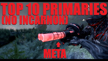 My Top 10 Best / Favorite Non Incarnon Primaries In Warframe WITH BUILDS!
