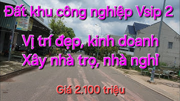 Bán đất kinh doanh, xây nhà trọ , khu dân cư khu công nghiệp Vsip 2 Bình Dương. giá 2. 100 triệu