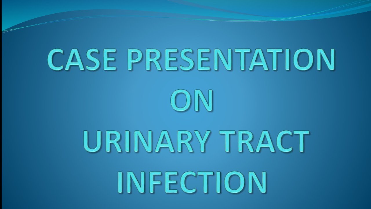 video case study urinary tract infection