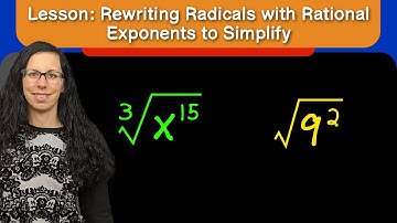 Lesson: Simplifying Radicals by Using Rational Exponents