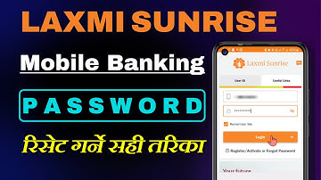 Laxmi Sunrise Mobile Banking Password Reset: लक्ष्मी सनराइज मोबाइल बैंकिङको पासवर्ड कसरी रिसेट गर्ने