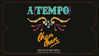 Miguelichi López - Chan Chan ft. Jesús Contador &amp; Pepele Méndez (Audio Oficial - A{TEMPO})