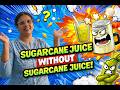 ಕಬ್ಬು ಇಲ್ಲದೆ ಕಬ್ಬಿನ ರಸ. Sugarcane juice without sugarcane