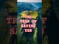 The Trap of Saying Yes